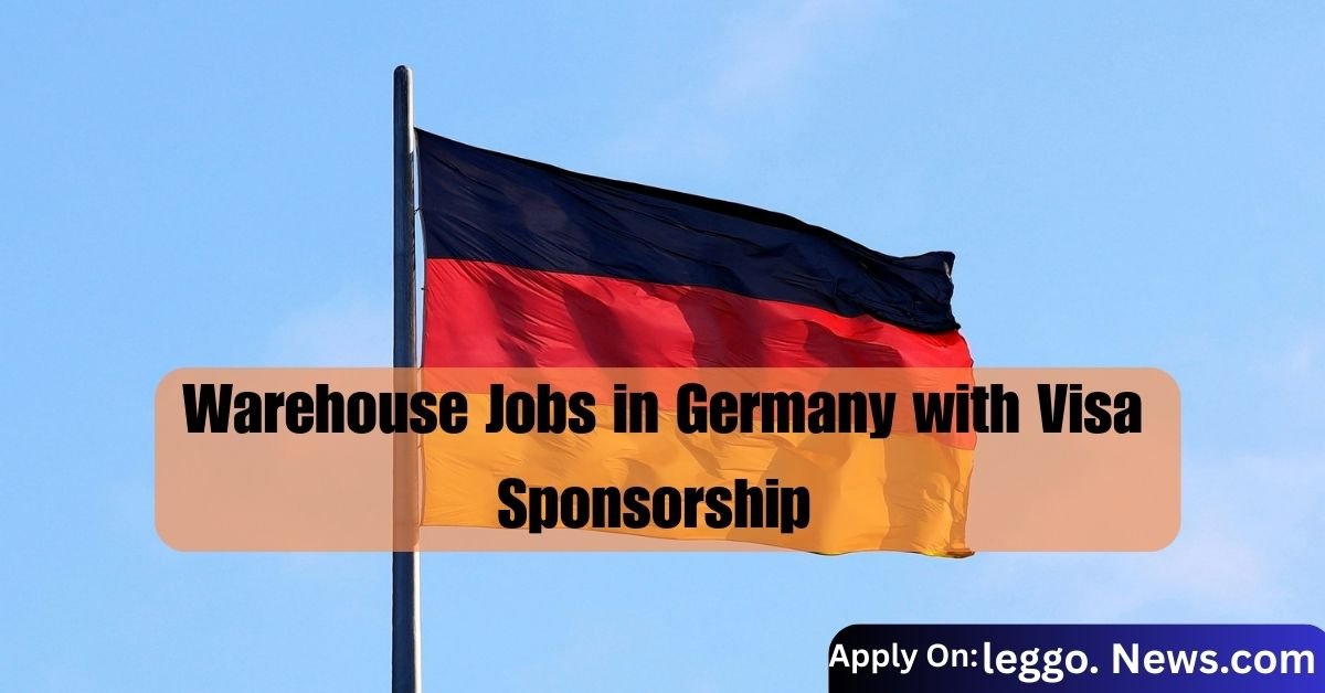 Warehouse Jobs in Germany with Visa Sponsorship – April 2025 Opportunities