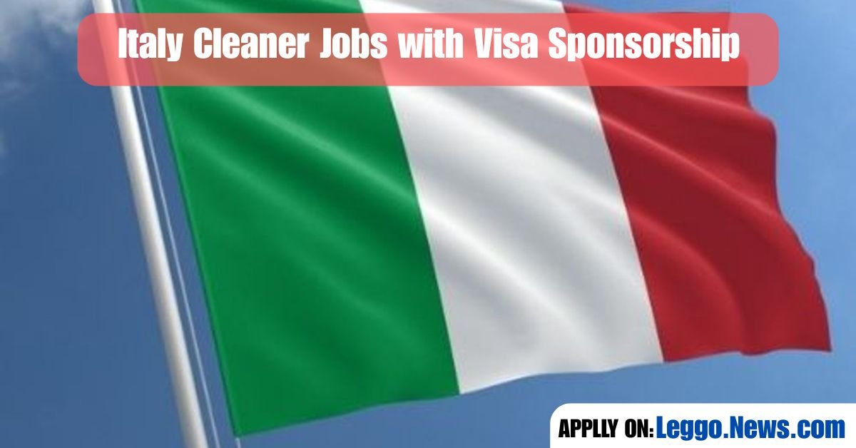 Italy Cleaner Jobs with Visa Sponsorship in April 2025: Your Ultimate Guide