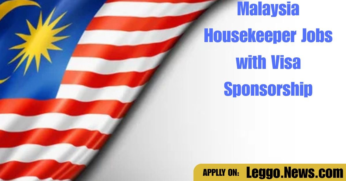 Malaysia Housekeeper Jobs with Visa Sponsorship in April 2025 – Apply Now!