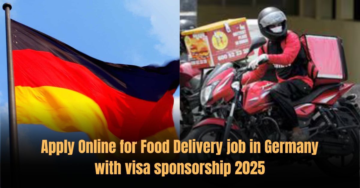 Apply Online for Food Delivery job in Germany with visa sponsorship 2025