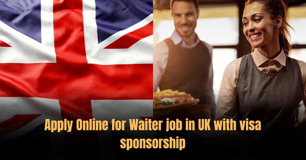 Apply Online for Waiter job in UK with visa sponsorship
