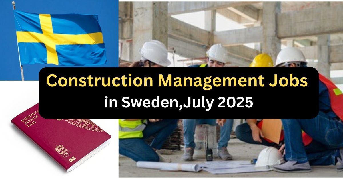 Construction Management Jobs in Sweden,July 2025
