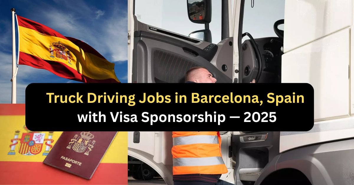 Truck Driving Jobs in Barcelona, Spain with Visa Sponsorship — 2025